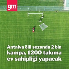 Antalya ölü sezonda 2 bin kampa, 1200 takıma ev sahipliği yapacak